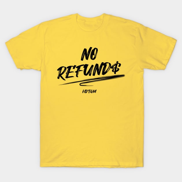 NO REFUND$ T-Shirt by How Did This Get Made?